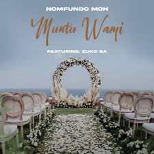 Nomfundo Moh - Muntu Wami ft. Zuko SA