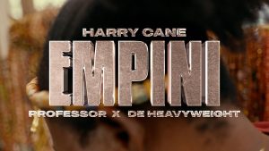 HarryCane – Empini Ft. De Heavyweight & Professor