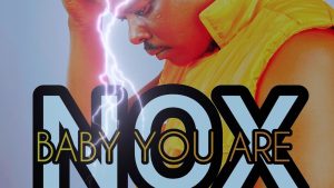 Nox - Baby You Are (Uripo Ndingazodei)