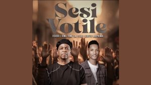 Oskido – Sesi Votile Ft. King Tone SA & Scotts Maphuma
