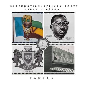 Black Motion – Takala Ft Afrikan Roots, Buckz & MÖRDA