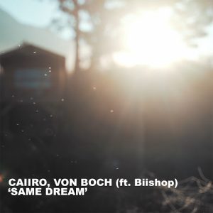 Caiiro – Same Dream ft. Von Boch