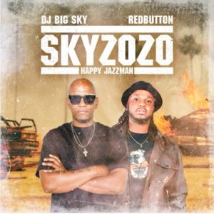 DJ Big Sky, Red Button & Happy Jazzman – Skyzozo