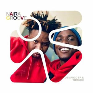DJ Manzo SA & Tumisho – Naira Groove