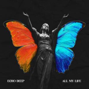 Echo Deep – All My Life