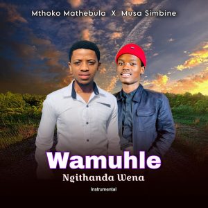 Mthoko Mathebula – Wamuhle Ngithanda Wena ft. Musa Simbine