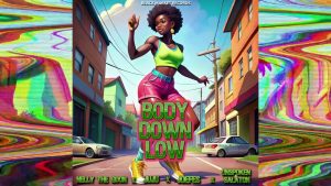 Nelly The Goon – Body Down Low Kanini Ft Joefes, Juju & Unspoken Salaton