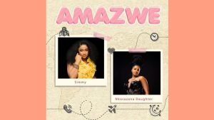 Simmy – Amazwe Ft Nkosazana Daughter