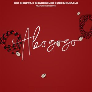 Shakes – Abo Gogo ft. Les, 031Choppa, Zee Nxumalo & ZiiBeats